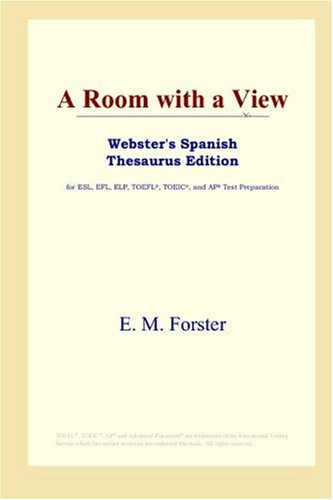 A Room with a View (Webster's Spanish Thesaurus Edition) (9780497258948) by M. Forster, E.