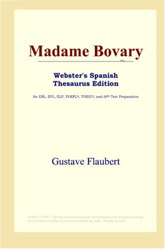Madame Bovary (Webster's Spanish Thesaurus Edition) (9780497259204) by Flaubert, Gustave