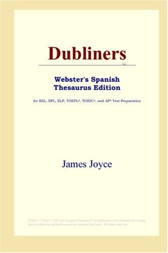 Dubliners (Webster's Spanish Thesaurus Edition) (9780497259419) by Joyce, James