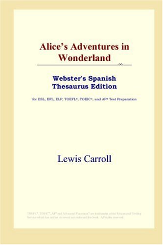9780497259549: Alice's Adventures in Wonderland (Webster's Spanish Thesaurus Edition)