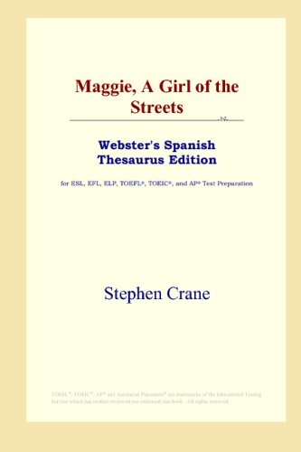 Maggie, A Girl of the Streets (Webster's Spanish Thesaurus Edition) (9780497261641) by Crane, Stephen