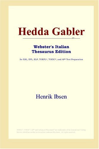 Hedda Gabler (Webster's Italian Thesaurus Edition) (9780497262525) by Ibsen, Henrik