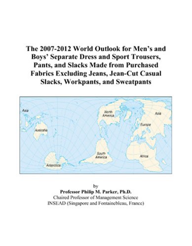 9780497276898: The 2007-2012 World Outlook for Men’s and Boys’ Separate Dress and Sport Trousers, Pants, and Slacks Made from Purchased Fabrics Excluding Jeans, Jean-Cut Casual Slacks, Workpants, and Sweatpants