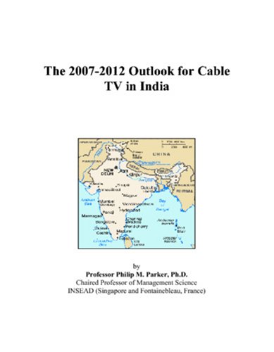 9780497494292: The 2007-2012 Outlook for Cable TV in India