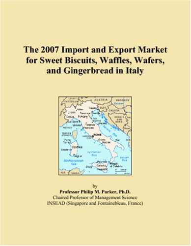 9780497612061: The 2007 Import and Export Market for Sweet Biscuits, Waffles, Wafers, and Gingerbread in Italy