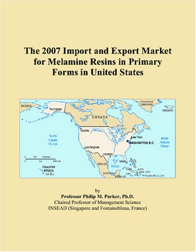 9780497616779: The 2007 Import and Export Market for Melamine Resins in Primary Forms in United States