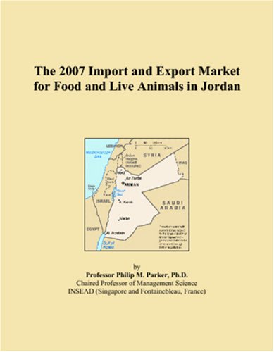 9780497699505: The 2007 Import and Export Market for Food and Live Animals in Jordan