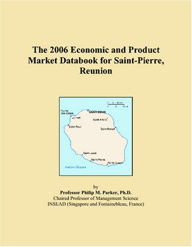 9780497813949: The 2006 Economic and Product Market Databook for Saint-Pierre, Reunion