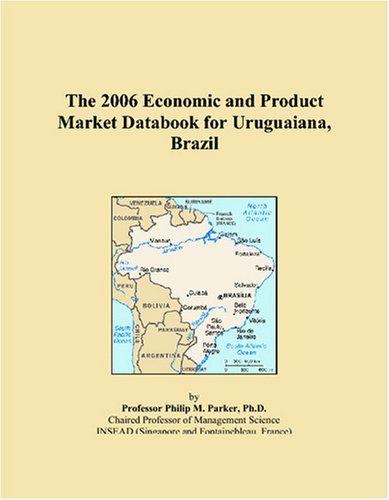 9780497817589: The 2006 Economic and Product Market Databook for Uruguaiana, Brazil