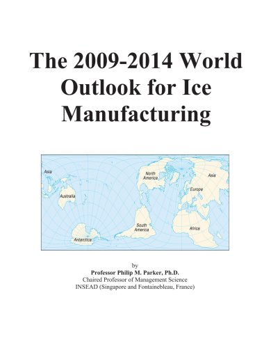 The 2009-2014 World Outlook for Ice Manufacturing - Icon Group