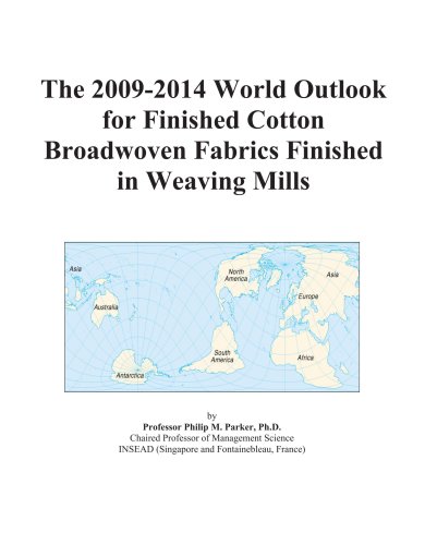 The 2009-2014 World Outlook for Finished Cotton Broadwoven Fabrics Finished in Weaving Mills - Icon Group