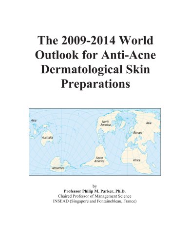 9780497866877: The 2009-2014 World Outlook for Anti-Acne Dermatological Skin Preparations