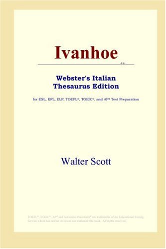 9780497900014: Ivanhoe (Webster's Italian Thesaurus Edition)