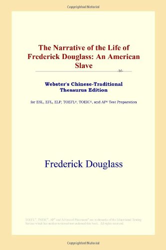 9780497901004: The Narrative of the Life of Frederick Douglass: An American Slave (Webster's Chinese-Traditional Thesaurus Edition)