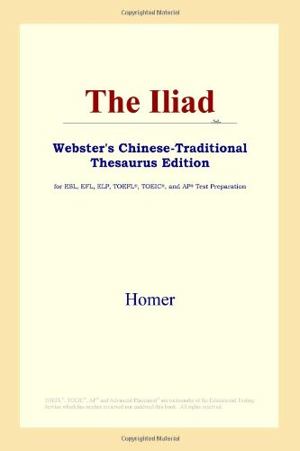 9780497901387: The Iliad (Webster's Chinese-Traditional Thesaurus Edition)