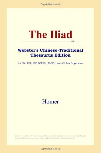 The Iliad (Webster's Chinese-Traditional Thesaurus Edition) (9780497901387) by Homer