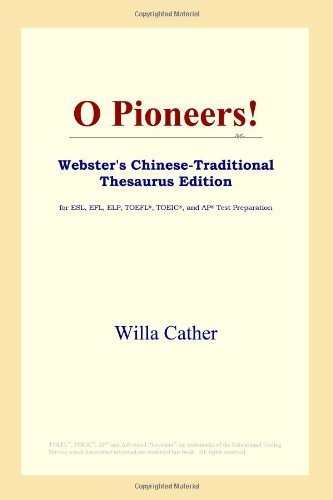 O Pioneers! (Webster's Chinese-Traditional Thesaurus Edition) (9780497901974) by Cather, Willa