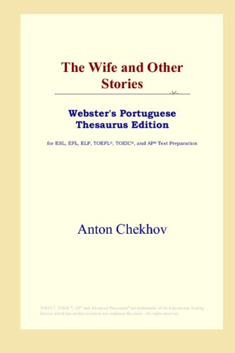 The Wife and Other Stories (Webster's Portuguese Thesaurus Edition) (9780497902353) by Chekhov, Anton