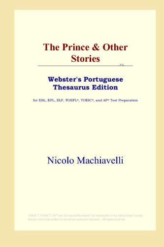 The Prince & Other Stories (Webster's Portuguese Thesaurus Edition) (9780497903299) by Machiavelli, Nicolo