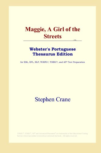 Maggie, A Girl of the Streets (Webster's Portuguese Thesaurus Edition) (9780497903404) by Crane, Stephen