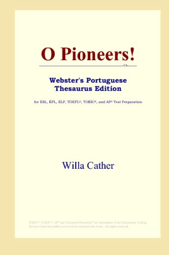 O Pioneers! (Webster's Portuguese Thesaurus Edition) (9780497903541) by Cather, Willa