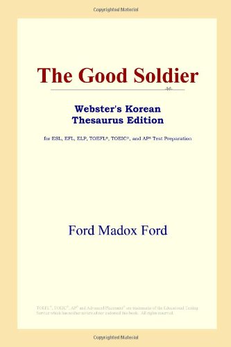 The Good Soldier (Webster's Korean Thesaurus Edition) (9780497913656) by Madox Ford, Ford