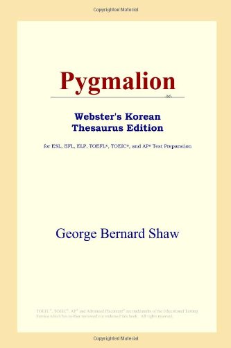 Pygmalion (Webster's Korean Thesaurus Edition) (9780497913724) by Bernard Shaw, George