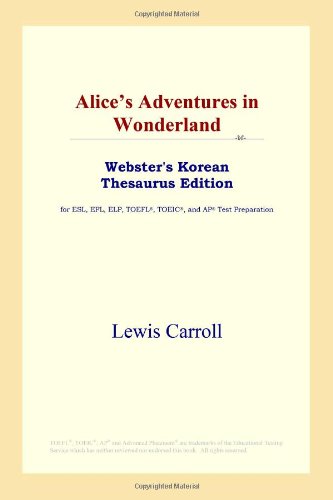 9780497925352: Alice's Adventures in Wonderland (Webster's Korean Thesaurus Edition)