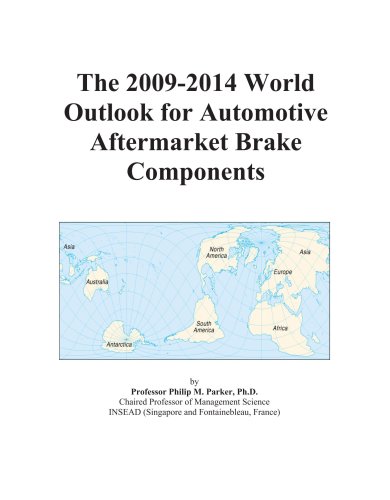 The 2009-2014 World Outlook for Automotive Aftermarket Brake Components - Icon Group