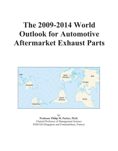 The 2009-2014 World Outlook for Automotive Aftermarket Exhaust Parts - Icon Group