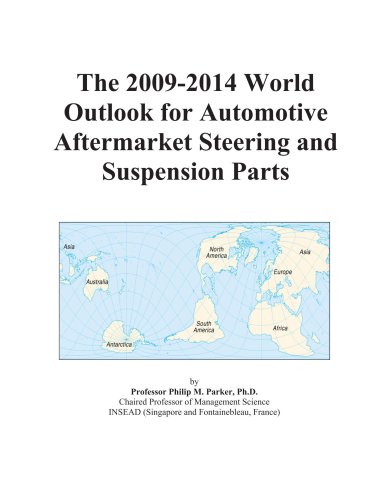 The 2009-2014 World Outlook for Automotive Aftermarket Steering and Suspension Parts - Icon Group