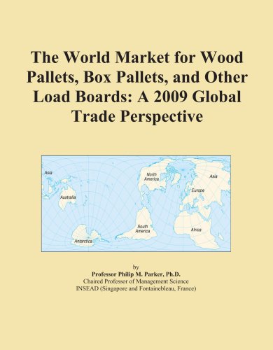 9780497946821: The World Market for Wood Pallets, Box Pallets, and Other Load Boards: A 2009 Global Trade Perspective