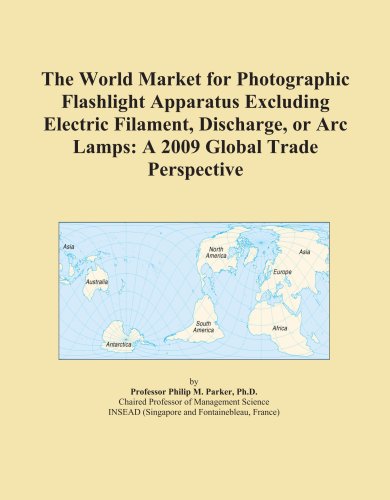 The World Market for Photographic Flashlight Apparatus Excluding Electric Filament, Discharge, or Arc Lamps: A 2009 Global Trade Perspective - Icon Group