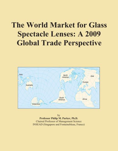 The World Market for Glass Spectacle Lenses: A 2009 Global Trade Perspective - Icon Group