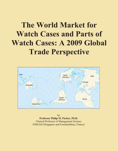 The World Market for Watch Cases and Parts of Watch Cases: A 2009 Global Trade Perspective - Icon Group