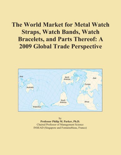 The World Market for Metal Watch Straps, Watch Bands, Watch Bracelets, and Parts Thereof: A 2009 Global Trade Perspective - Icon Group