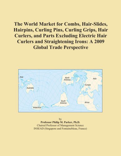 9780497953492: The World Market for Combs, Hair-Slides, Hairpins, Curling Pins, Curling Grips, Hair Curlers, and Parts Excluding Electric Hair Curlers and Straightening Irons: A 2009 Global Trade Perspective
