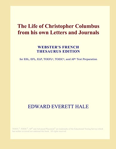 Stock image for The Life of Christopher Columbus from his own Letters and Journals (Webster's French Thesaurus Edition) for sale by Revaluation Books