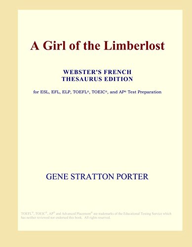 A Girl of the Limberlost (Webster's French Thesaurus Edition) (9780497967307) by Gene Stratton-Porter