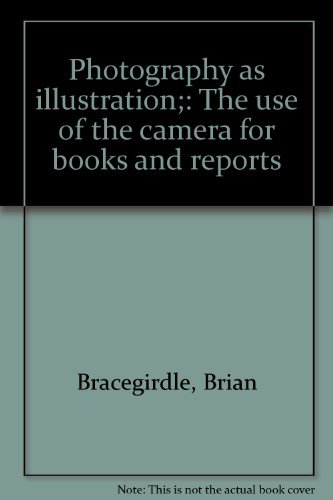 Photography as illustration;: The use of the camera for books and reports (9780498010279) by Bracegirdle, Brian