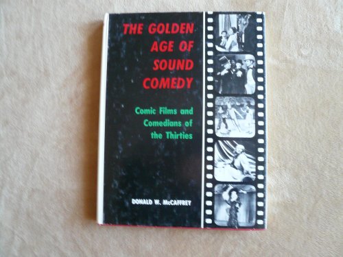 Imagen de archivo de The Golden Age of Sound Comedy; Comic Films and Comedians of the Thirties a la venta por Ken's Book Haven