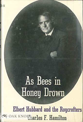 Stock image for As Bees in Honey Drown, Elbert Hubbard and the Roycrofters for sale by About Books