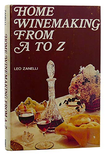 Beispielbild fr Home Winemaking from A to Z zum Verkauf von Prairie Creek Books LLC.