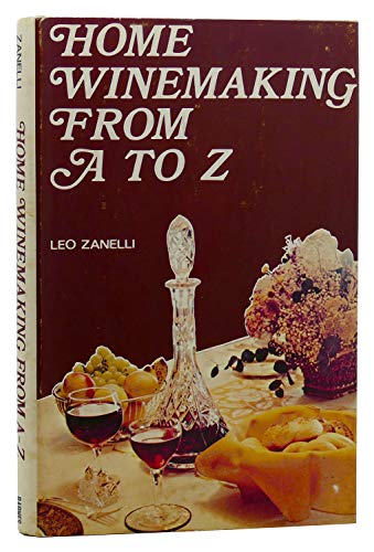 Stock image for Home Winemaking from A to Z for sale by Prairie Creek Books LLC.