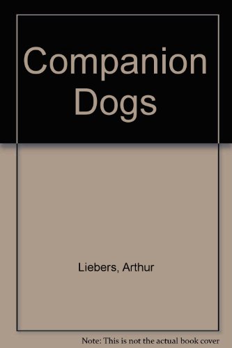 Companion dogs; how to choose, train, and care for them