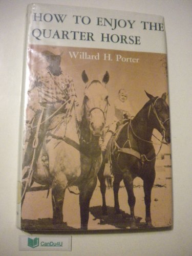 Beispielbild fr How to Enjoy the Quarter Horse zum Verkauf von Better World Books