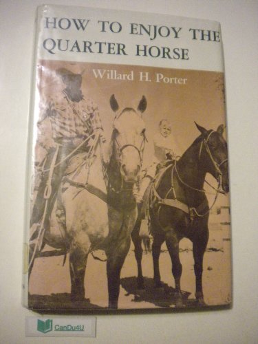 Stock image for How to Enjoy the Quarter Horse for sale by Better World Books