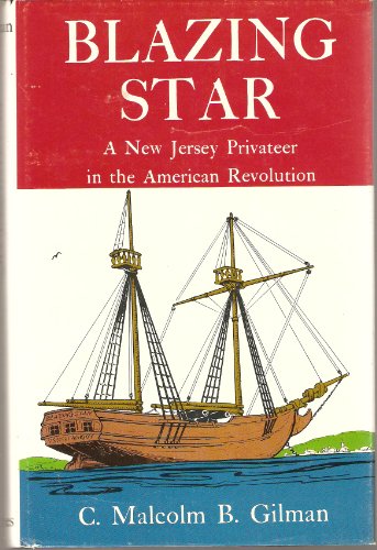 Blazing Star : A Documentary Account of a Small Privateer During the American Revolution