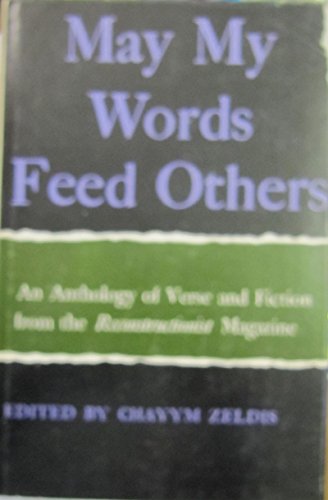 Beispielbild fr May my words feed others;: An anthology of verse and fiction from the Reconstructionist magazine zum Verkauf von Books From California