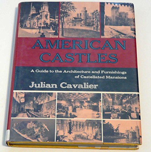 Stock image for AMERICAN CASTLES: A Guide to the Architecture and Furnishings of Castellated Mansions for sale by Shoemaker Booksellers